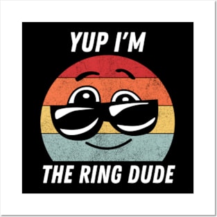 Yup-I'm-The-Ring-Dude Posters and Art